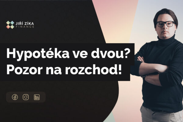 Hypotéka ve dvou? Skvělý nápad. Teda než se rozejdete.